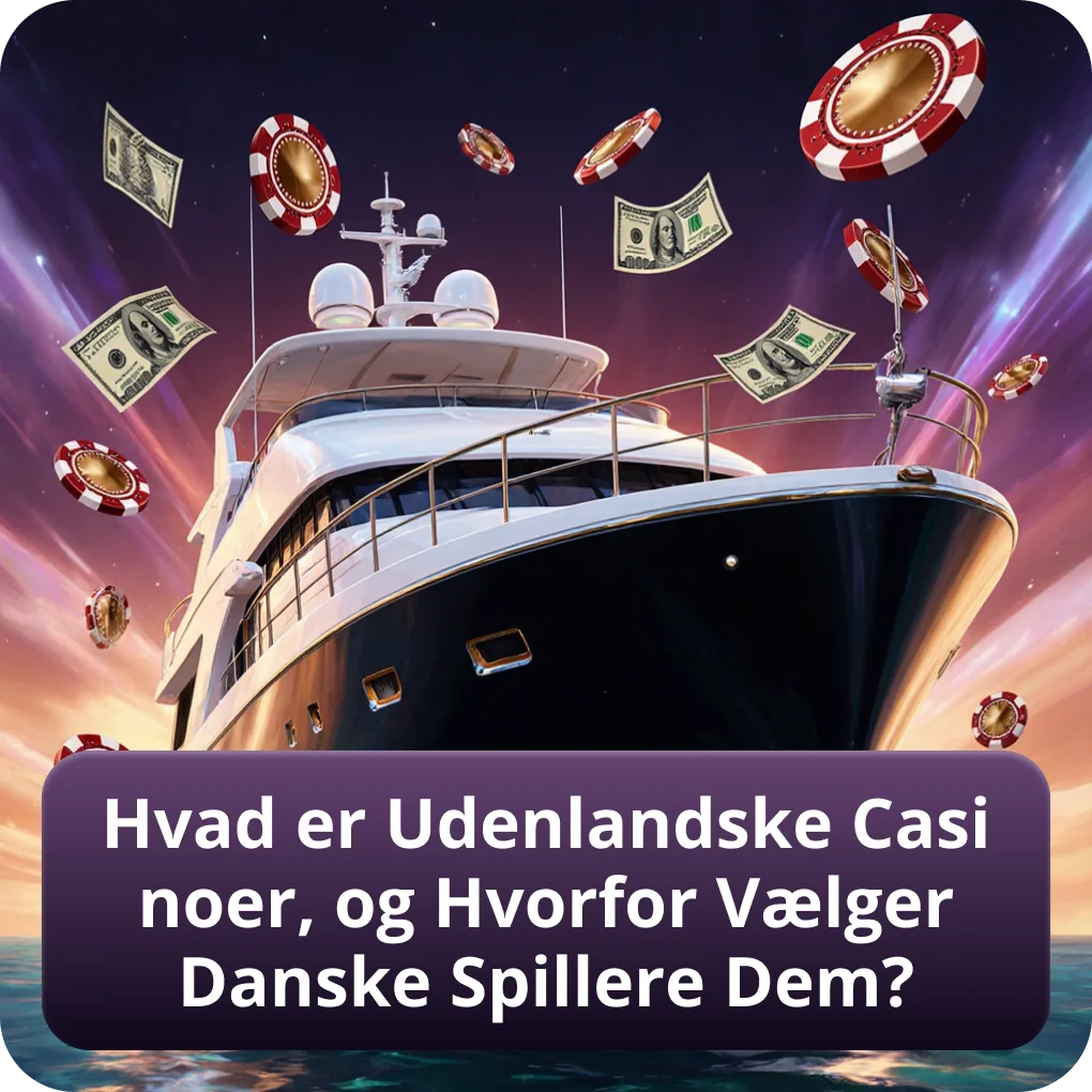 Hvad er Udenlandske Casinoer og Hvorfor Vælger Danske Spillere Dem