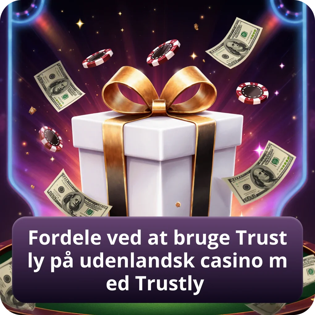Fordele ved Trustly som betalingsmetode på udenlandske casinoer